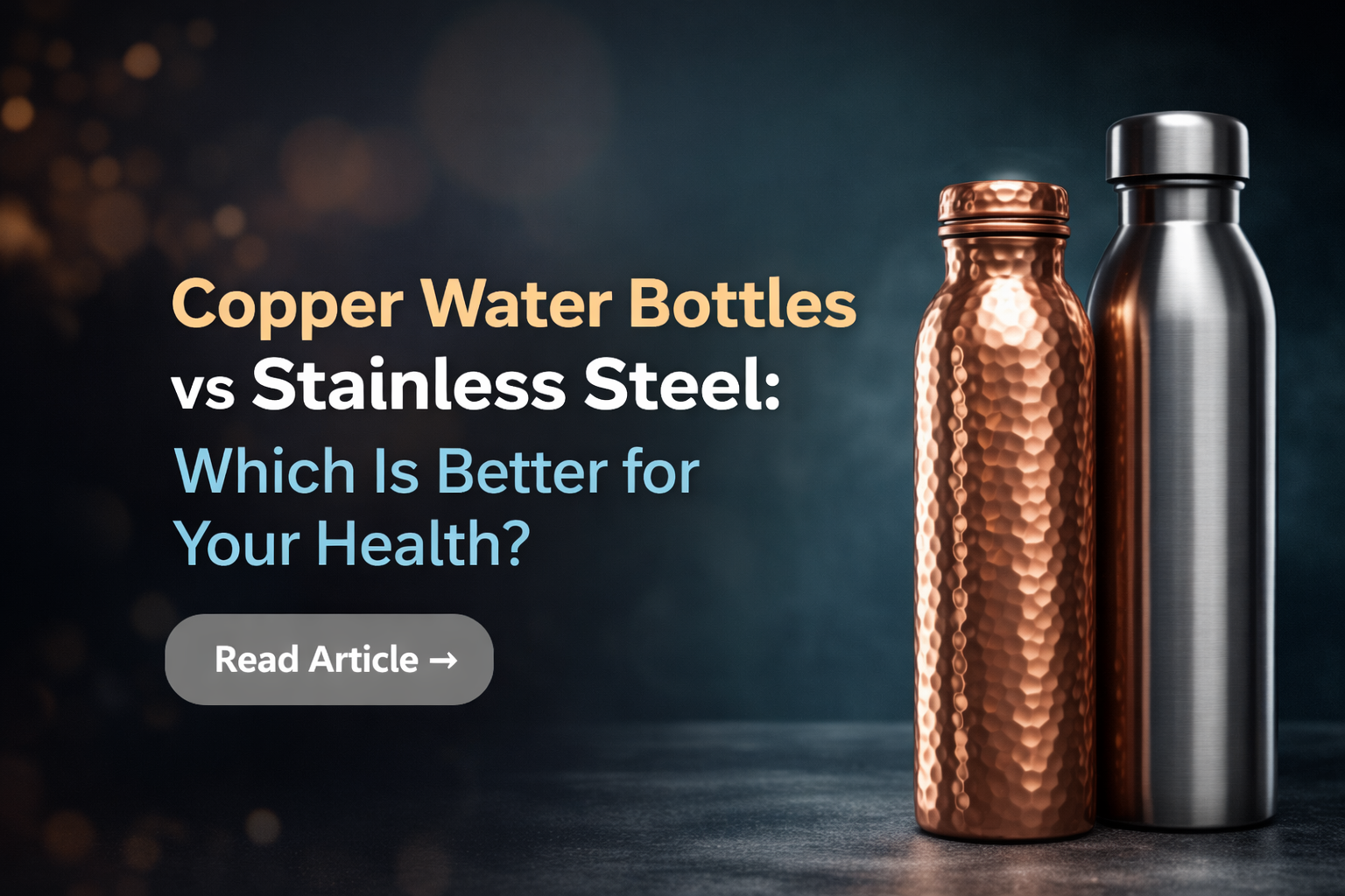 Copper Bottles vs Stainless Steel: Which Is Better for Your Health?