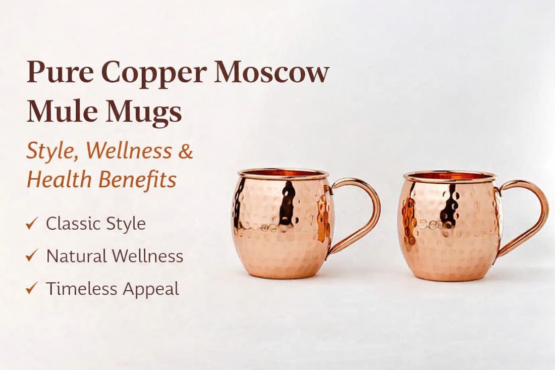 Pure Copper Moscow Mule Mugs: Style, Wellness & Health Benefits