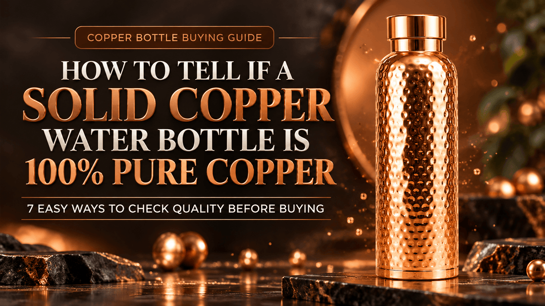 How to Tell If a Solid Copper Water Bottle Is 100% Pure Copper: 7 Easy Ways to Check Quality Before Buying - Copperpureship